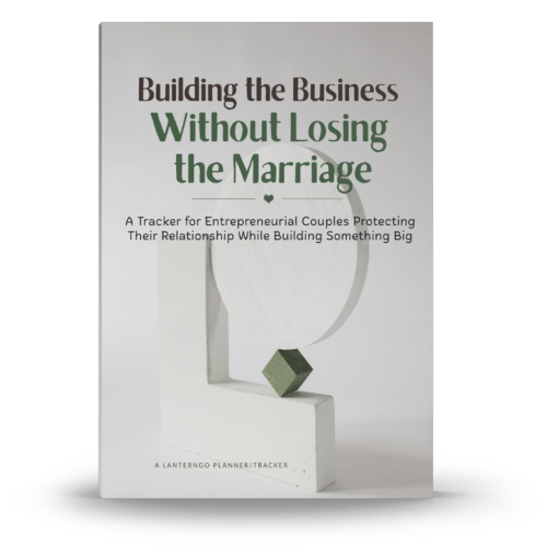 Building the Business Without Losing the Marriage by LanternGo Building the Business Without Losing the Marriage